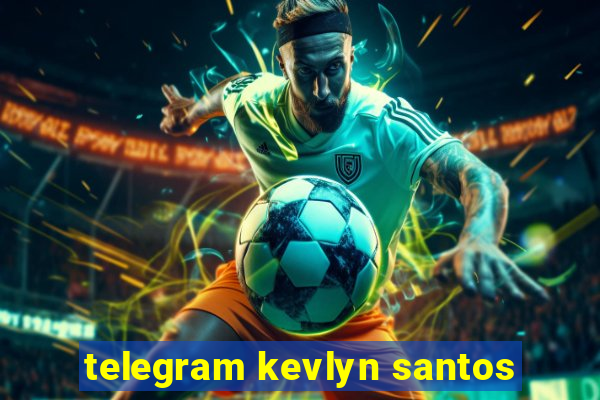 telegram kevlyn santos